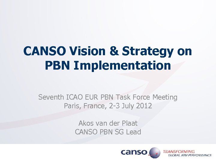 CANSO Vision & Strategy on PBN Implementation Seventh ICAO EUR PBN Task Force Meeting