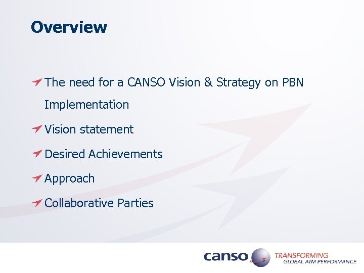 Overview The need for a CANSO Vision & Strategy on PBN Implementation Vision statement