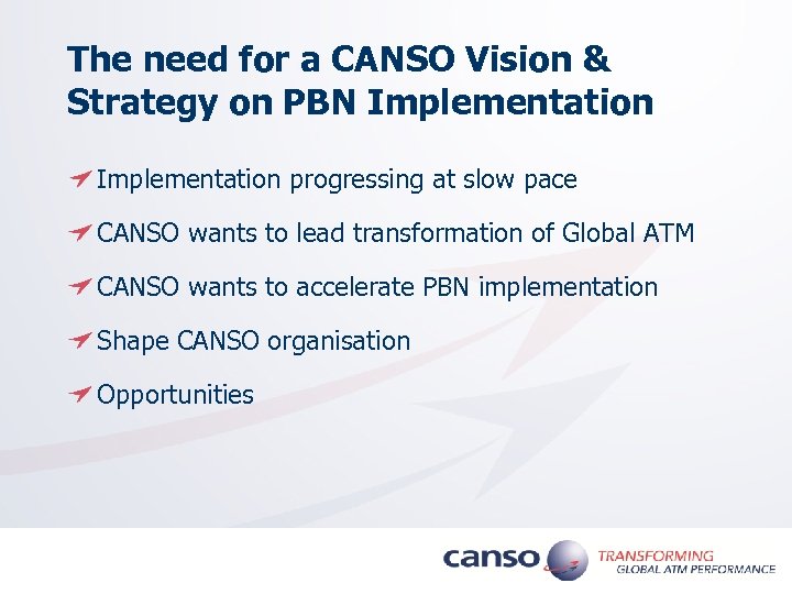 The need for a CANSO Vision & Strategy on PBN Implementation progressing at slow