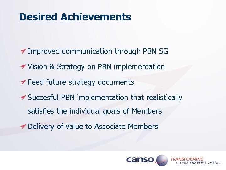 Desired Achievements Improved communication through PBN SG Vision & Strategy on PBN implementation Feed