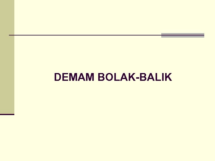 DEMAM BOLAK-BALIK 