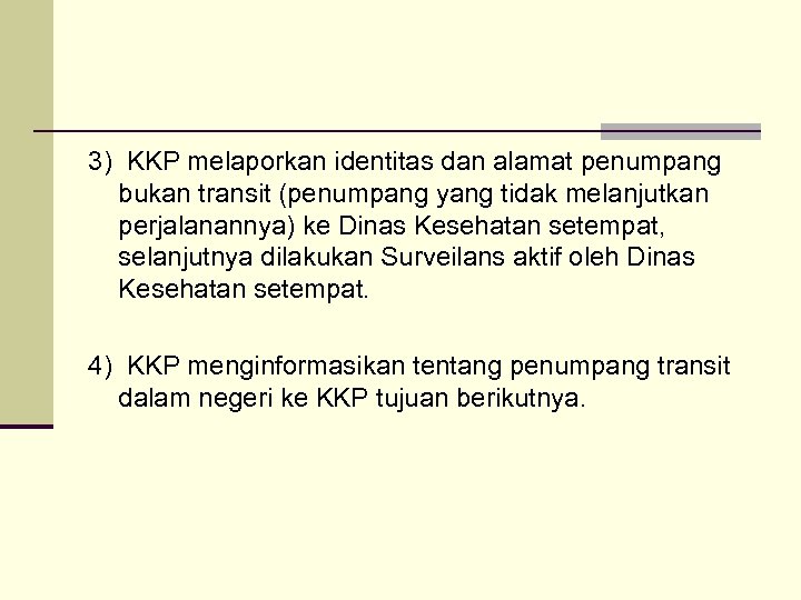 3) KKP melaporkan identitas dan alamat penumpang bukan transit (penumpang yang tidak melanjutkan perjalanannya)