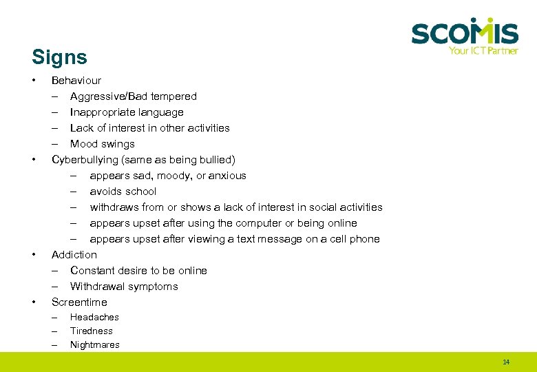 Signs • • Behaviour – Aggressive/Bad tempered – Inappropriate language – Lack of interest