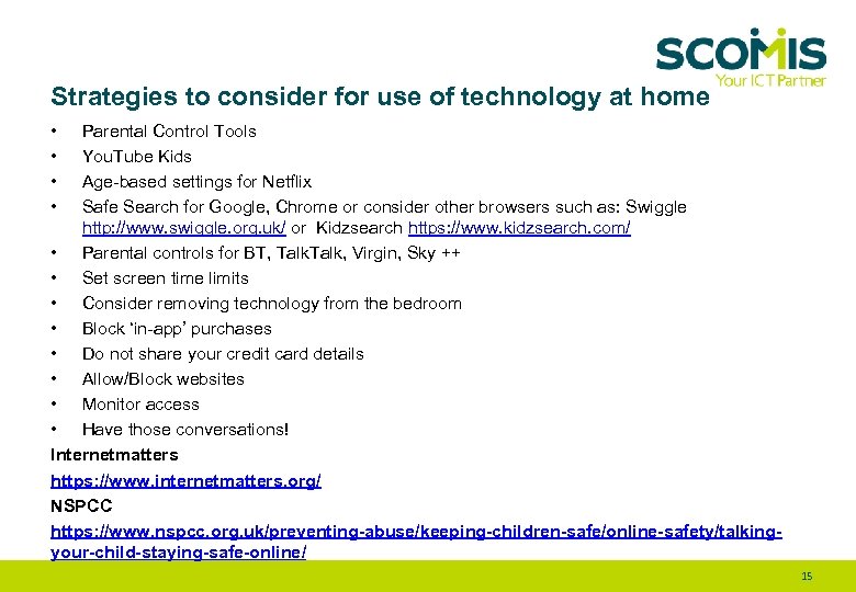 Strategies to consider for use of technology at home • • Parental Control Tools