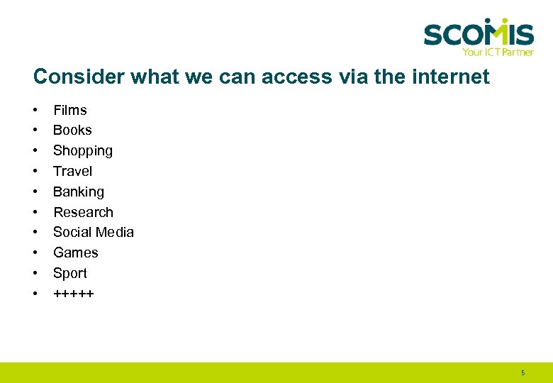 Consider what we can access via the internet • • • Films Books Shopping