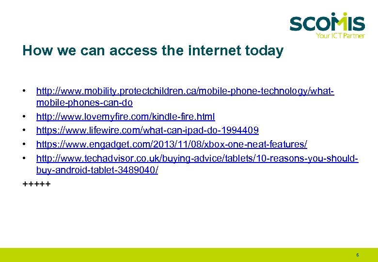 How we can access the internet today • http: //www. mobility. protectchildren. ca/mobile-phone-technology/whatmobile-phones-can-do •