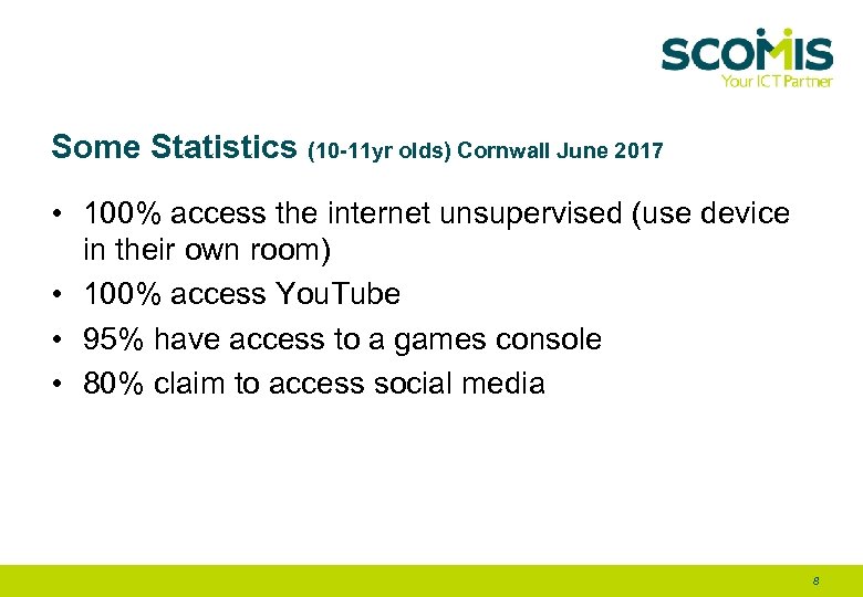 Some Statistics (10 -11 yr olds) Cornwall June 2017 • 100% access the internet