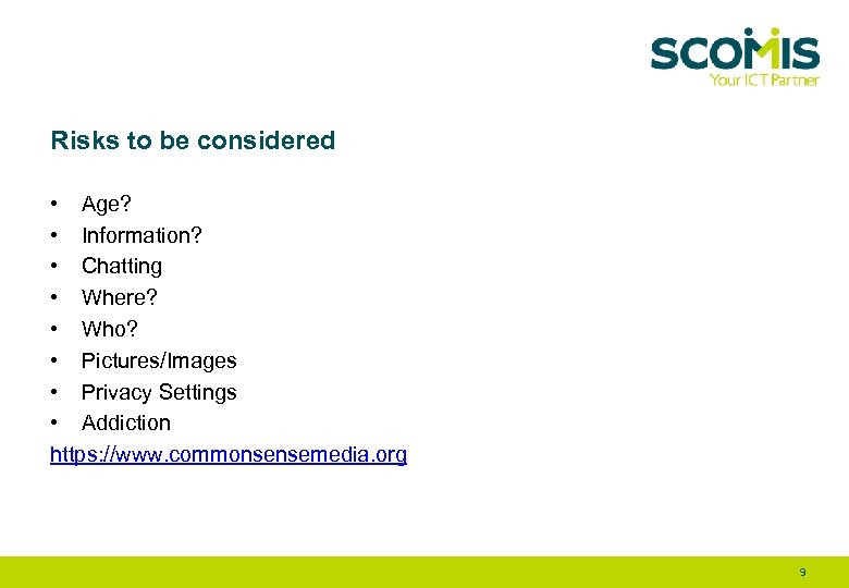 Risks to be considered • Age? • Information? • Chatting • Where? • Who?