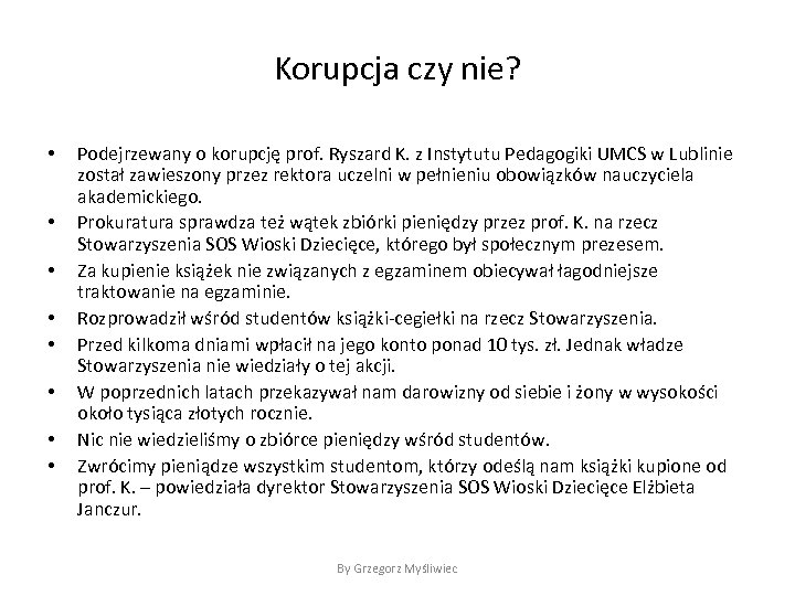 Korupcja czy nie? • • Podejrzewany o korupcję prof. Ryszard K. z Instytutu Pedagogiki