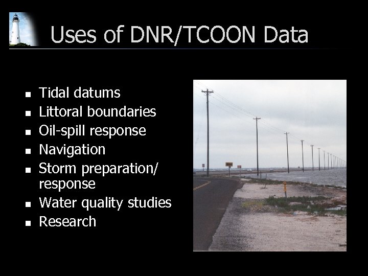 Uses of DNR/TCOON Data n n n n Tidal datums Littoral boundaries Oil-spill response