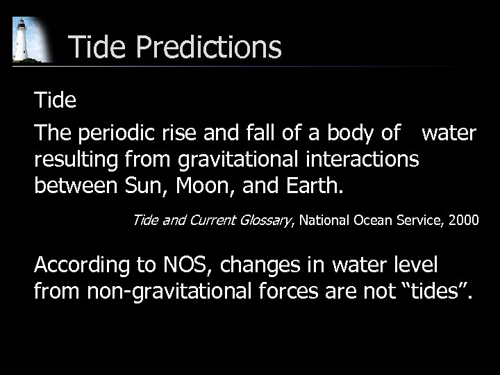 Tide Predictions Tide The periodic rise and fall of a body of water resulting