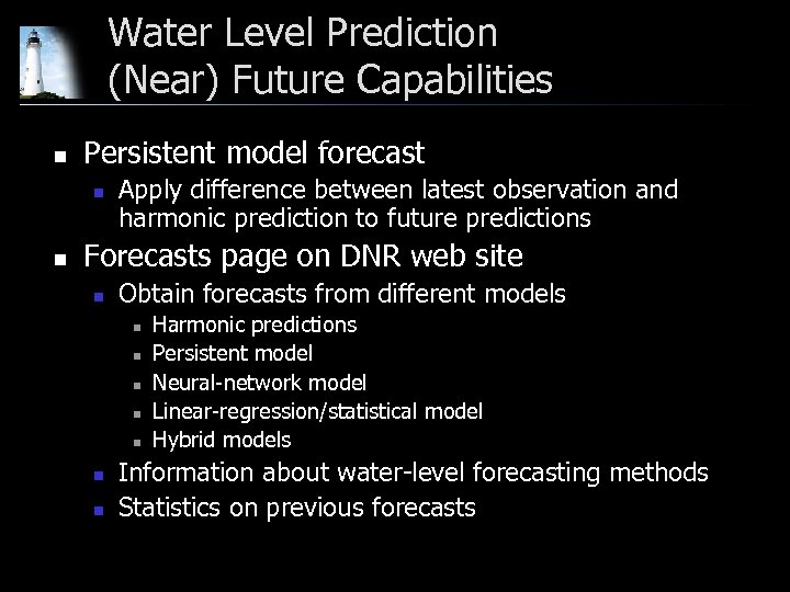 Water Level Prediction (Near) Future Capabilities n Persistent model forecast n n Apply difference
