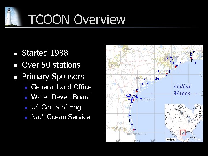 TCOON Overview n n n Started 1988 Over 50 stations Primary Sponsors n n
