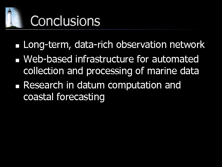 Conclusions n n n Long-term, data-rich observation network Web-based infrastructure for automated collection and