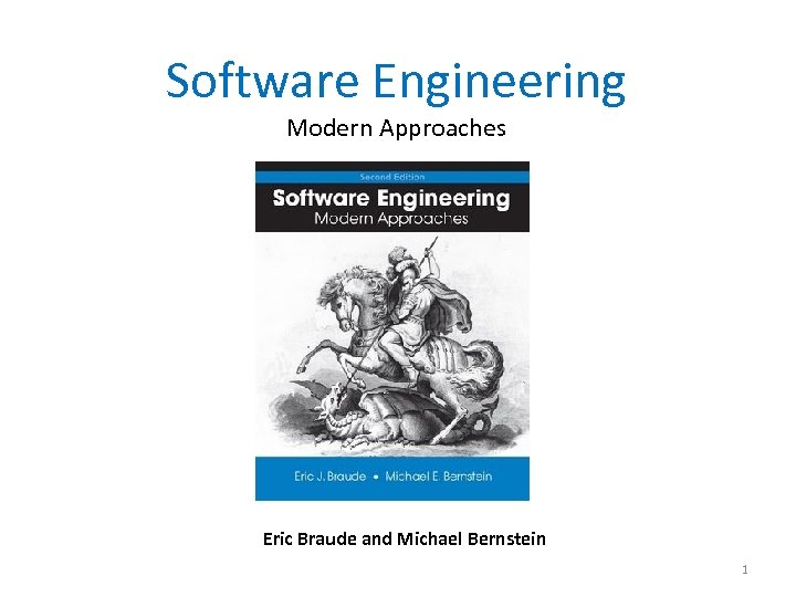Software Engineering Modern Approaches Eric Braude and Michael Bernstein 1 
