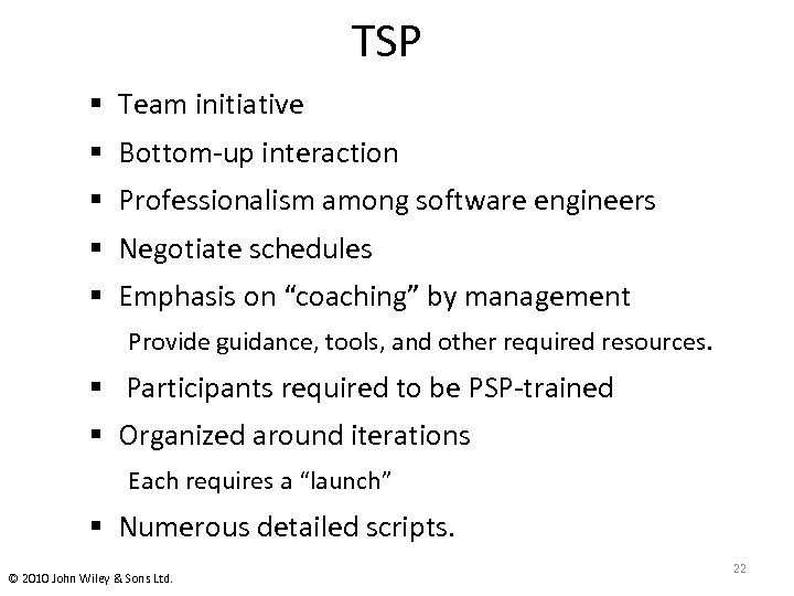 TSP § Team initiative § Bottom-up interaction § Professionalism among software engineers § Negotiate