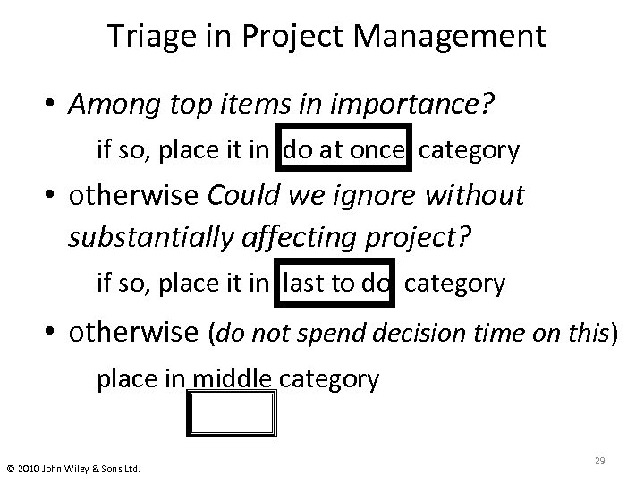 Triage in Project Management • Among top items in importance? if so, place it