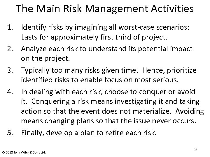 The Main Risk Management Activities 1. Identify risks by imagining all worst-case scenarios: Lasts