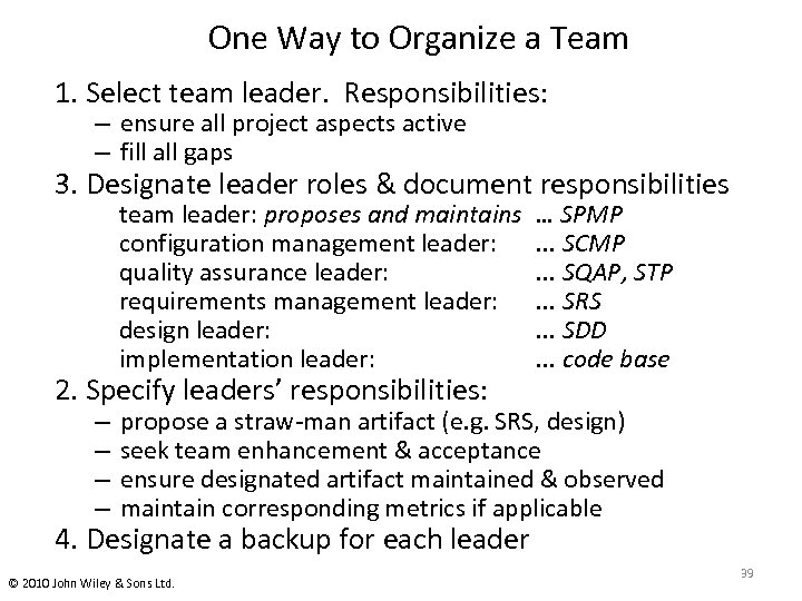 One Way to Organize a Team 1. Select team leader. Responsibilities: – ensure all