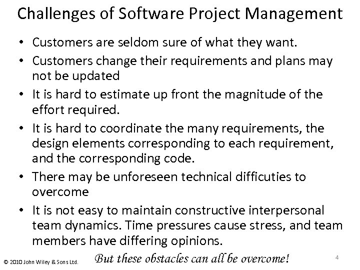 Challenges of Software Project Management • Customers are seldom sure of what they want.