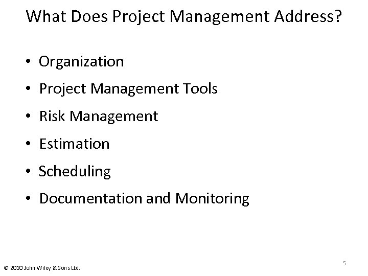 What Does Project Management Address? • Organization • Project Management Tools • Risk Management