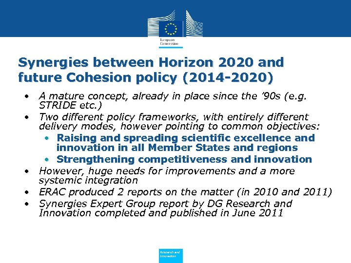 Synergies between Horizon 2020 and future Cohesion policy (2014 -2020) • A mature concept,