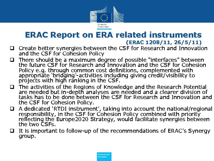 ERAC Report on ERA related instruments (ERAC 1208/11, 26/5/11) q Create better synergies between