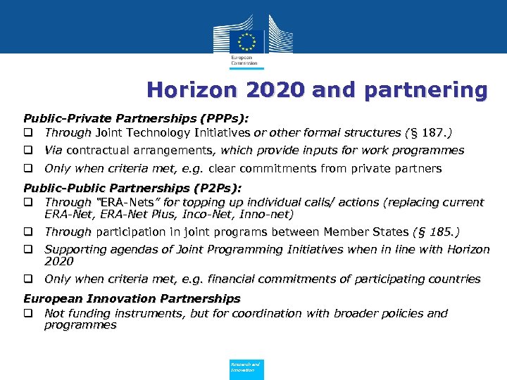 Horizon 2020 and partnering Public-Private Partnerships (PPPs): q Through Joint Technology Initiatives or other