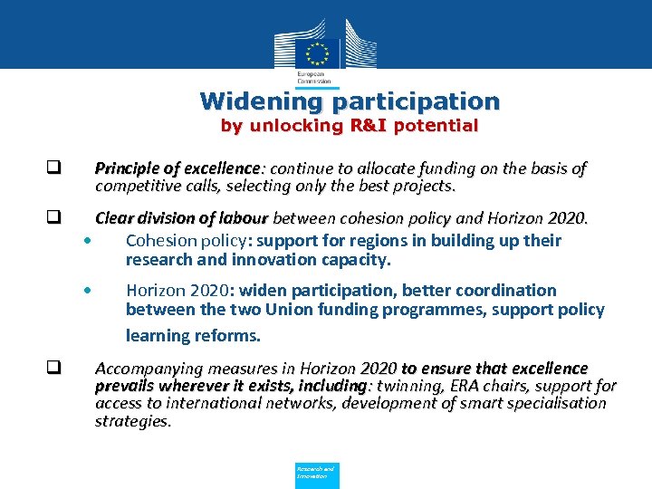Widening participation by unlocking R&I potential q Principle of excellence: continue to allocate funding