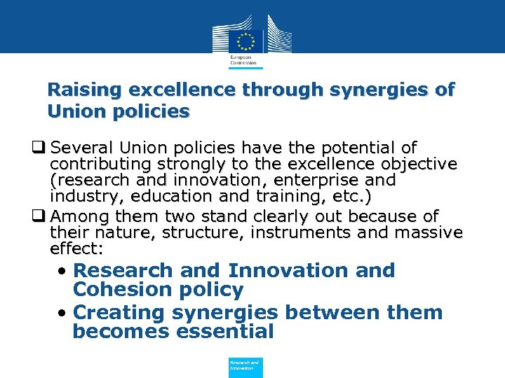 Raising excellence through synergies of Union policies q Several Union policies have the potential
