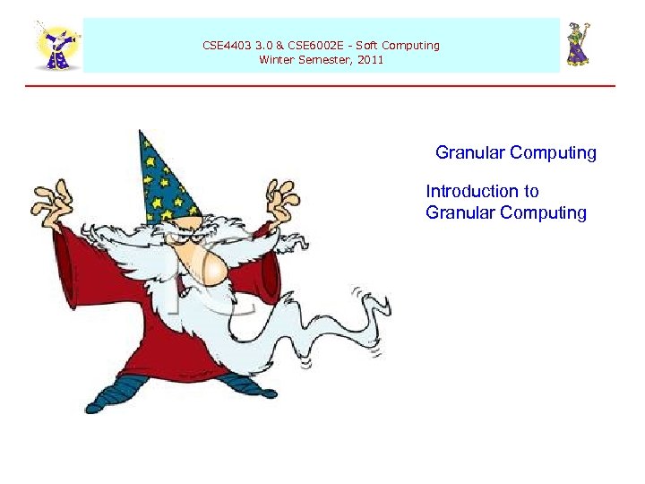  CSE 4403 3. 0 & CSE 6002 E - Soft Computing Winter Semester,