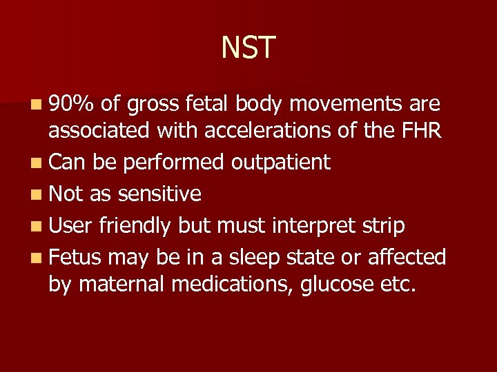 NST n 90% of gross fetal body movements are associated with accelerations of the