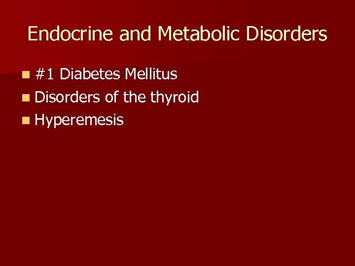 Endocrine and Metabolic Disorders n #1 Diabetes Mellitus n Disorders of the thyroid n