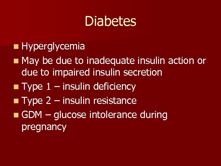 Diabetes n Hyperglycemia n May be due to inadequate insulin action or due to