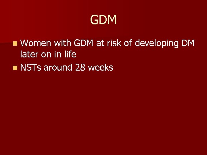 GDM n Women with GDM at risk of developing DM later on in life