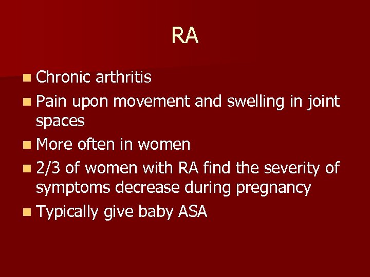 RA n Chronic arthritis n Pain upon movement and swelling in joint spaces n