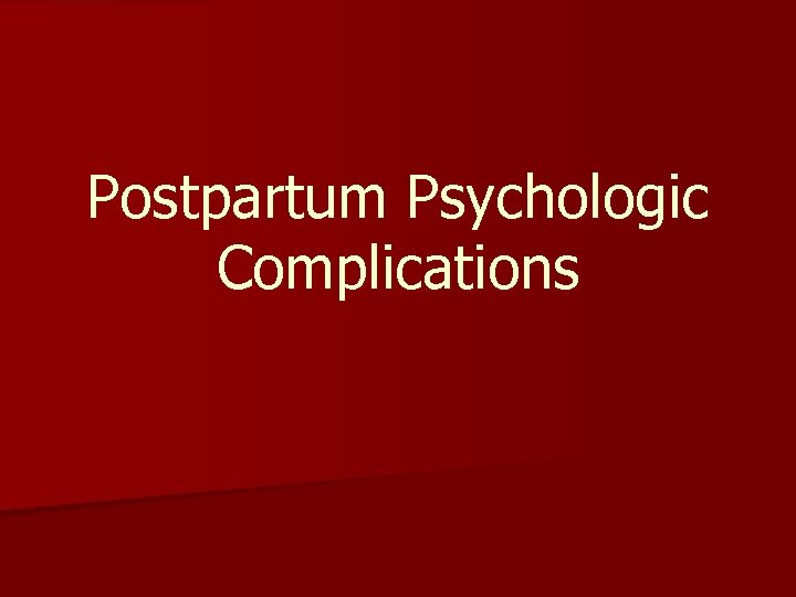 Postpartum Psychologic Complications 