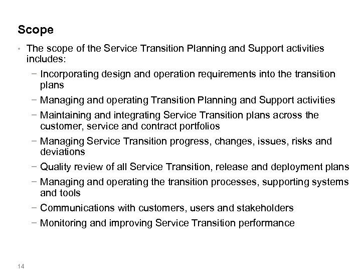 Scope • The scope of the Service Transition Planning and Support activities includes: −
