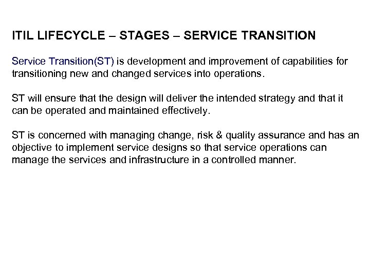 ITIL LIFECYCLE – STAGES – SERVICE TRANSITION Service Transition(ST) is development and improvement of