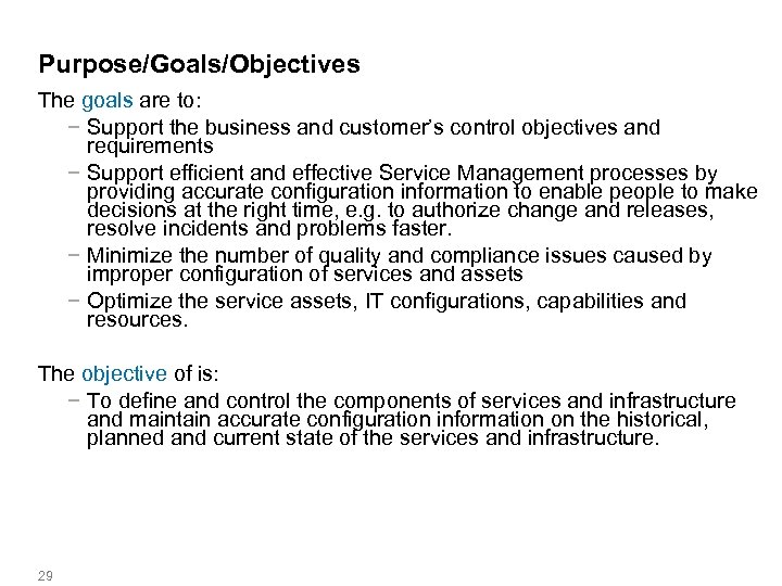 Purpose/Goals/Objectives The goals are to: − Support the business and customer’s control objectives and