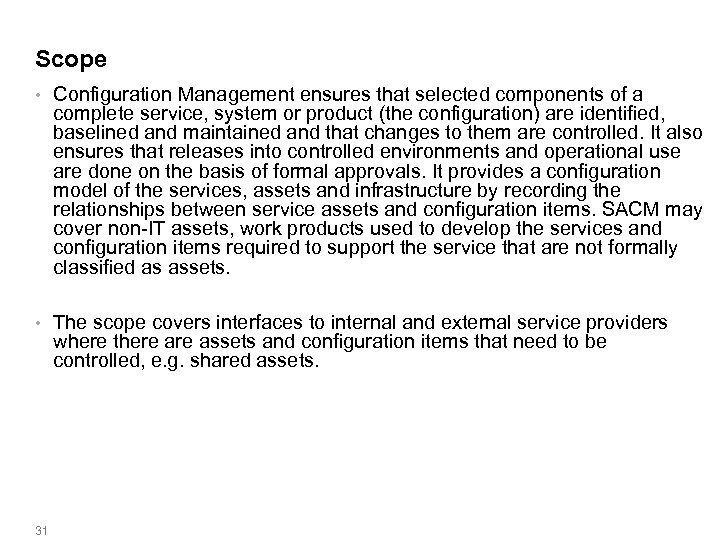 Scope • Configuration Management ensures that selected components of a complete service, system or