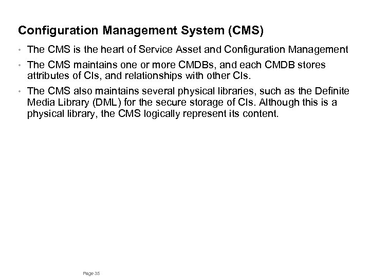 Configuration Management System (CMS) The CMS is the heart of Service Asset and Configuration