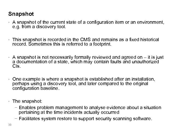 Snapshot • A snapshot of the current state of a configuration item or an