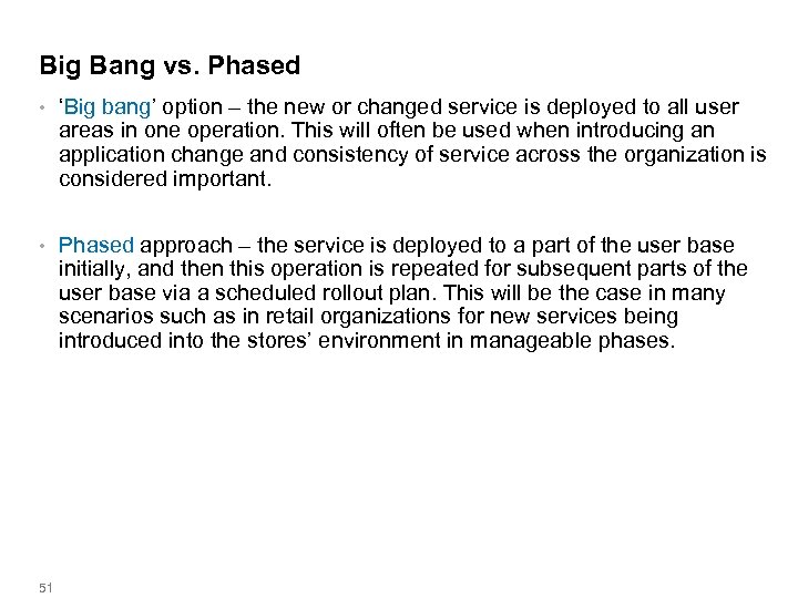 Big Bang vs. Phased • ‘Big bang’ option – the new or changed service