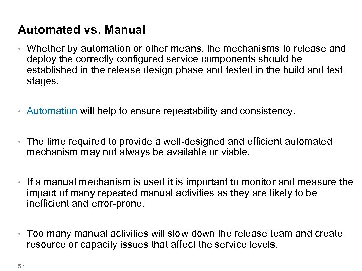 Automated vs. Manual • Whether by automation or other means, the mechanisms to release