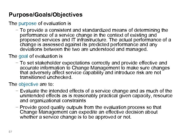 Purpose/Goals/Objectives The purpose of evaluation is − To provide a consistent and standardized means