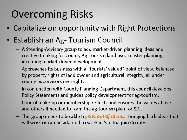 Overcoming Risks • Capitalize on opportunity with Right Protections • Establish an Ag- Tourism