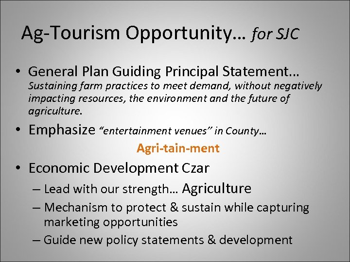 Ag-Tourism Opportunity… for SJC • General Plan Guiding Principal Statement… Sustaining farm practices to