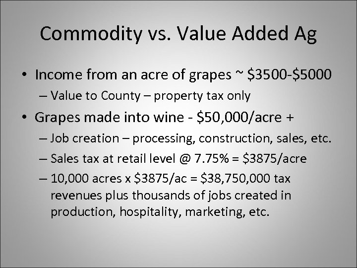 Commodity vs. Value Added Ag • Income from an acre of grapes ~ $3500