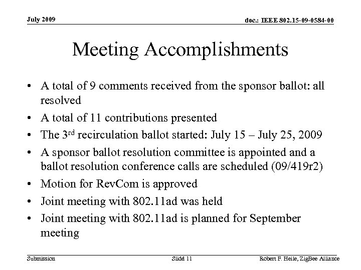 July 2009 doc. : IEEE 802. 15 -09 -0584 -00 Meeting Accomplishments • A